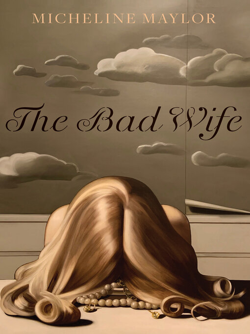 Title details for The Bad Wife by Micheline Maylor - Available